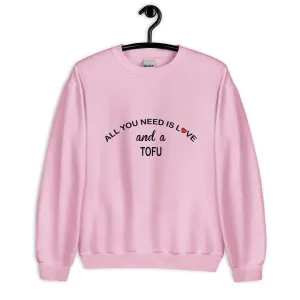 All YOU Need is Love Tofu Sweatshirt