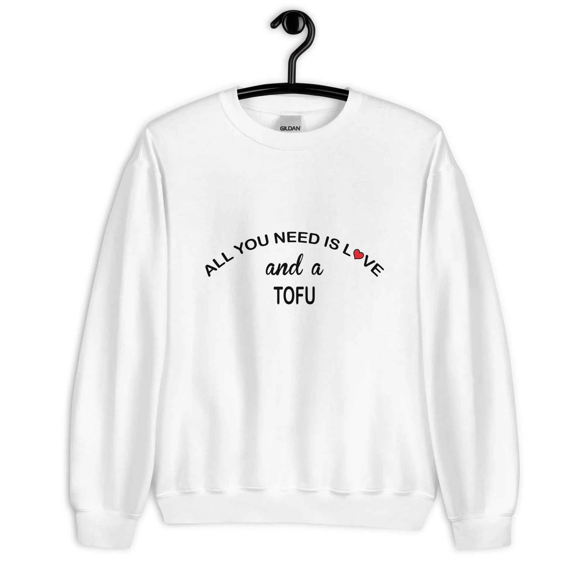 All YOU Need is Love Tofu Sweatshirt