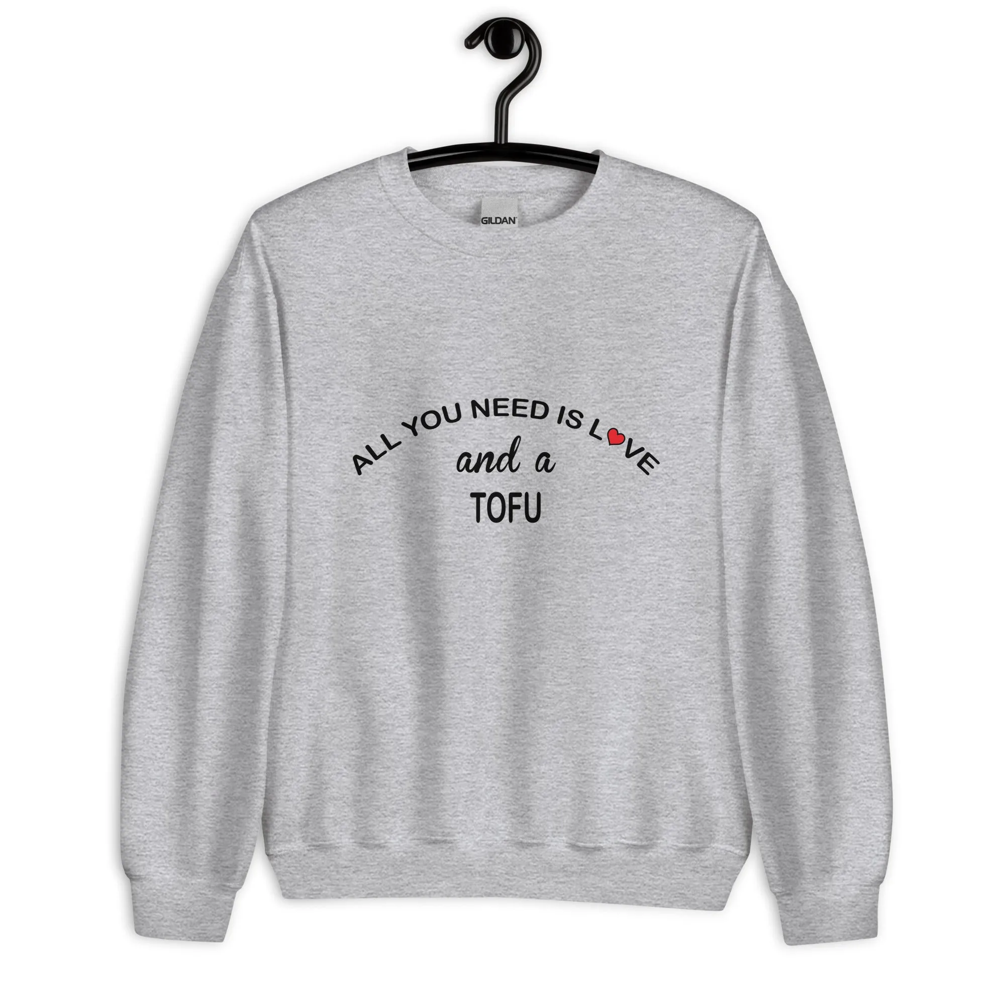 All YOU Need is Love Tofu Sweatshirt