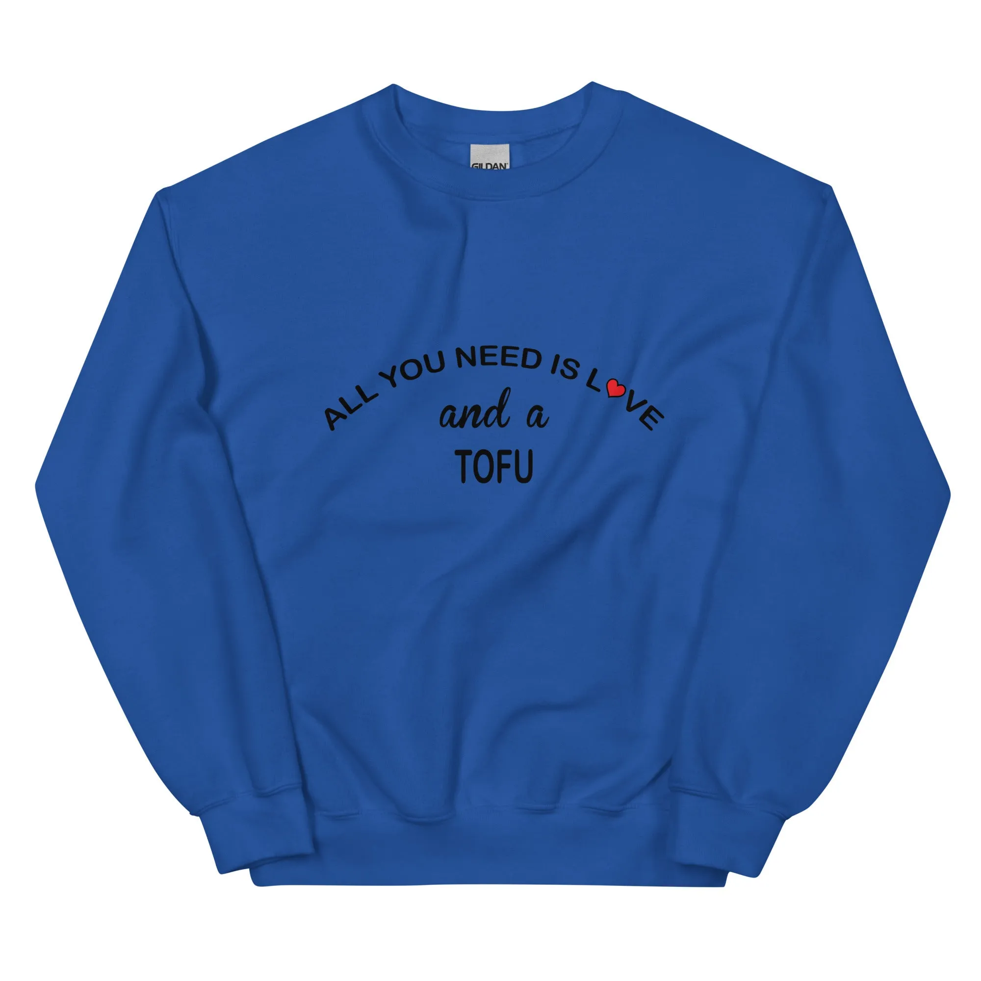 All YOU Need is Love Tofu Sweatshirt
