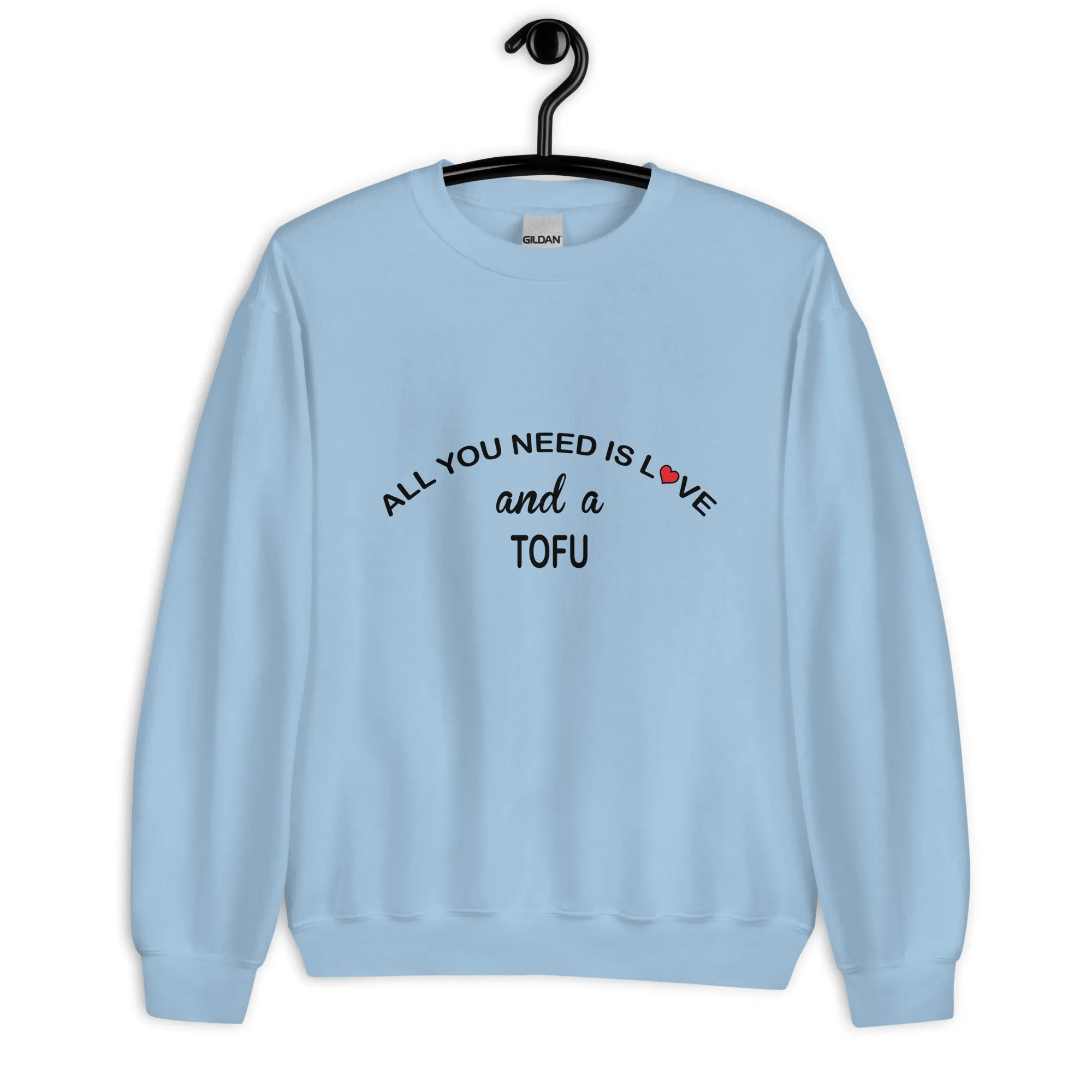 All YOU Need is Love Tofu Sweatshirt