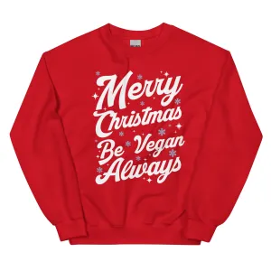 MERRY CHRISTMAS - BE VEGAN ALWAYS Unisex Sweatshirt