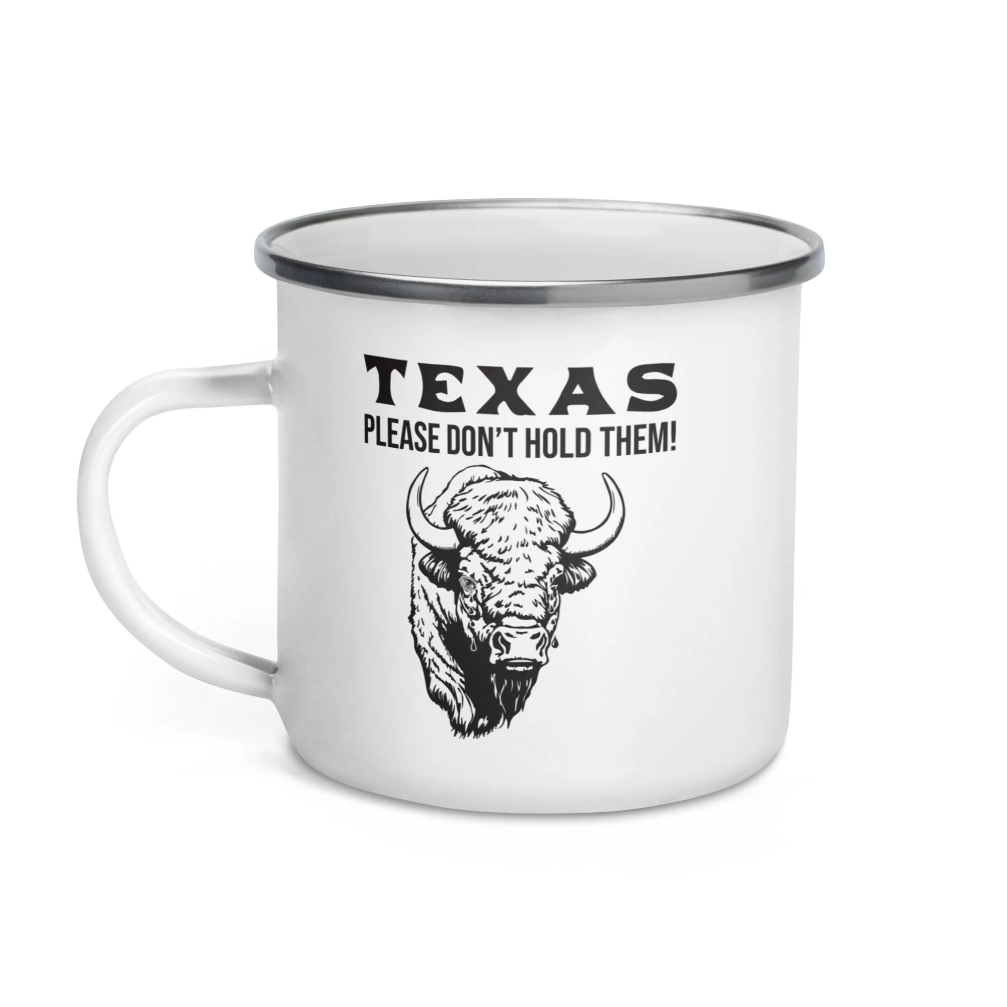 TEXAS PLEASE DON'T HOLD THEM Enamel Mug